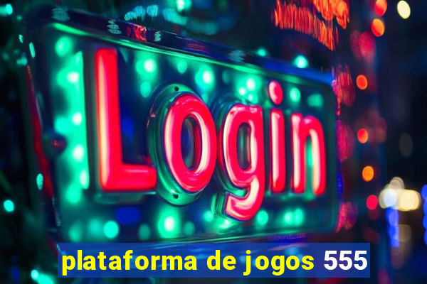 plataforma de jogos 555